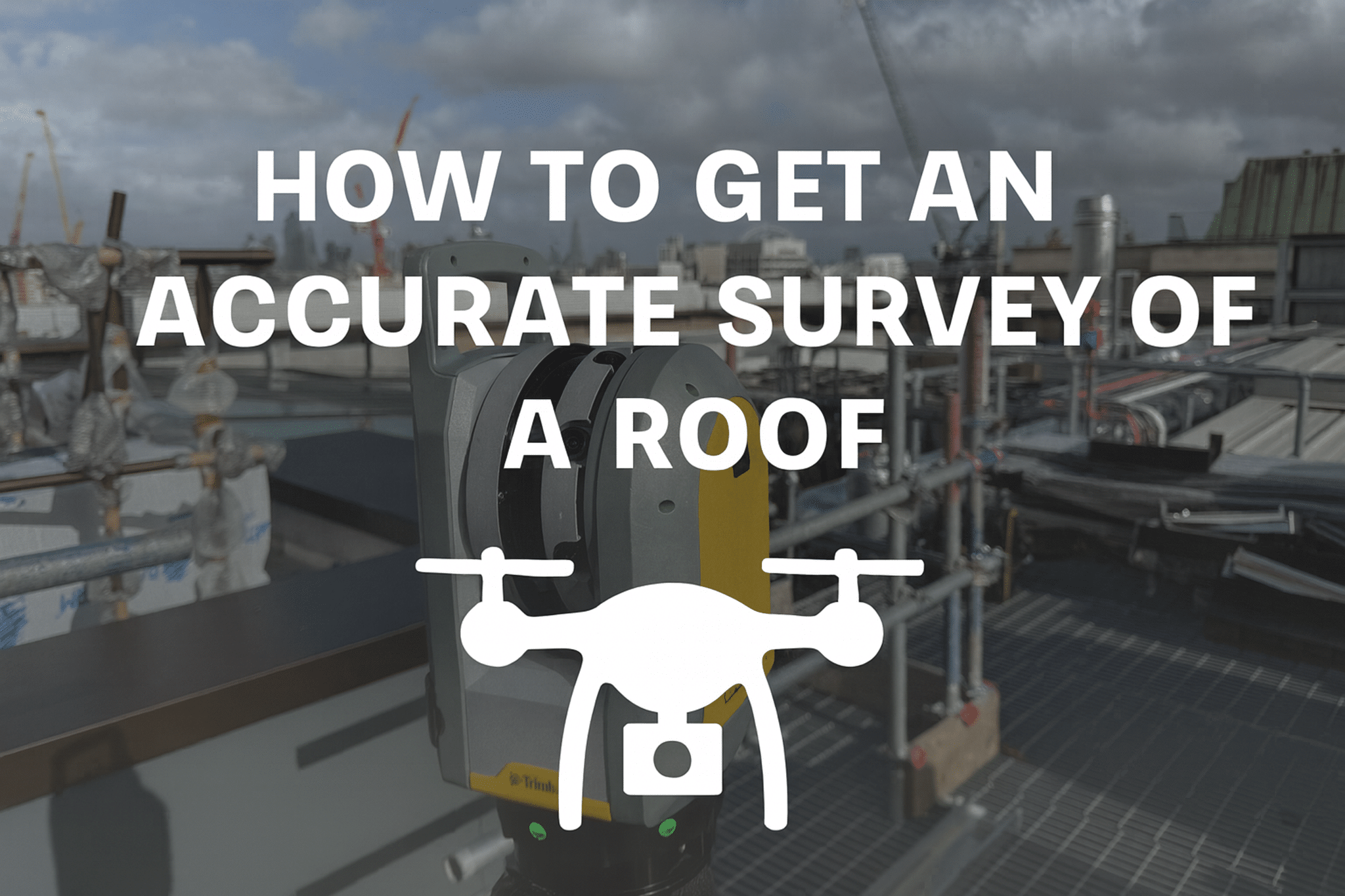 How to get an accurate survey of a roof